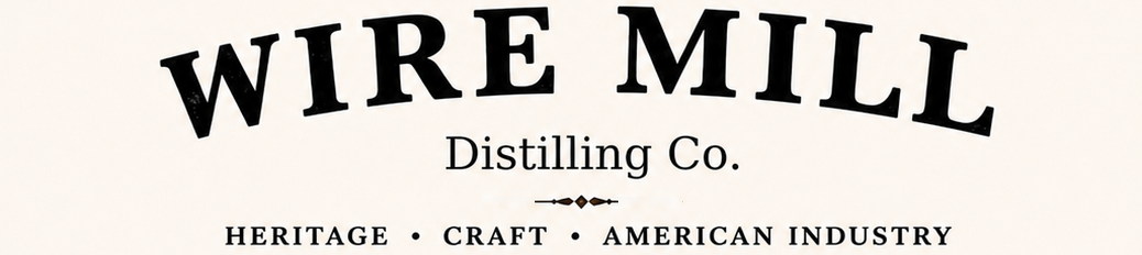 Wire Mill Distilling Co. — Heritage, Craft, American Industry